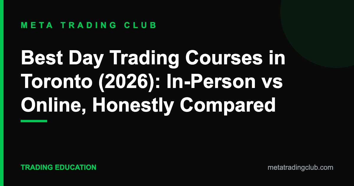 Best Day Trading Courses in Toronto (2026): In-Person vs Online, Honestly Compared