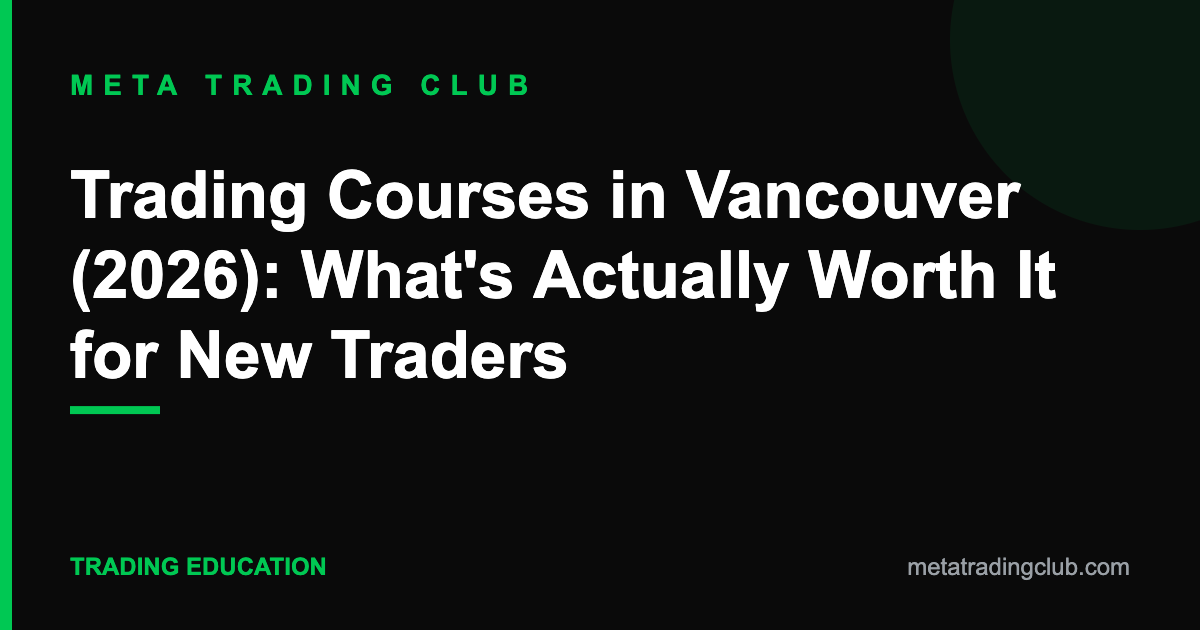 Trading Courses in Vancouver (2026): What's Actually Worth It for New Traders