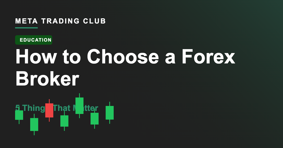 How to Choose a Forex Broker: 5 Things That Matter