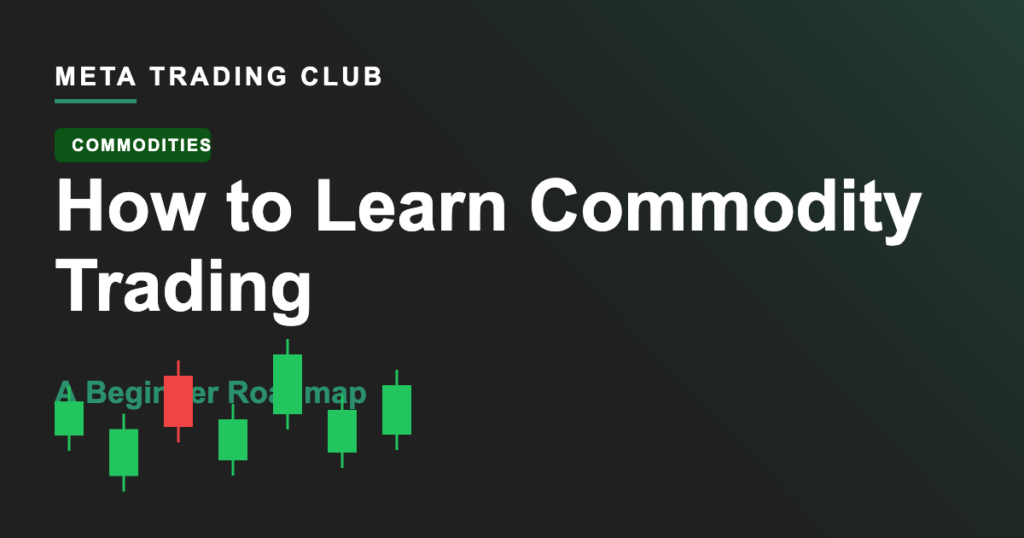 How to Learn Commodity Trading: A Beginner Roadmap