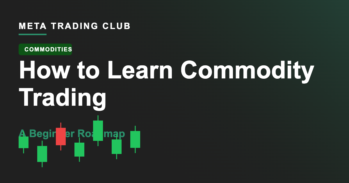 How to Learn Commodity Trading: A Beginner Roadmap