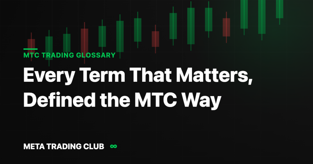 MTC Trading Glossary — every trading term defined the MTC way