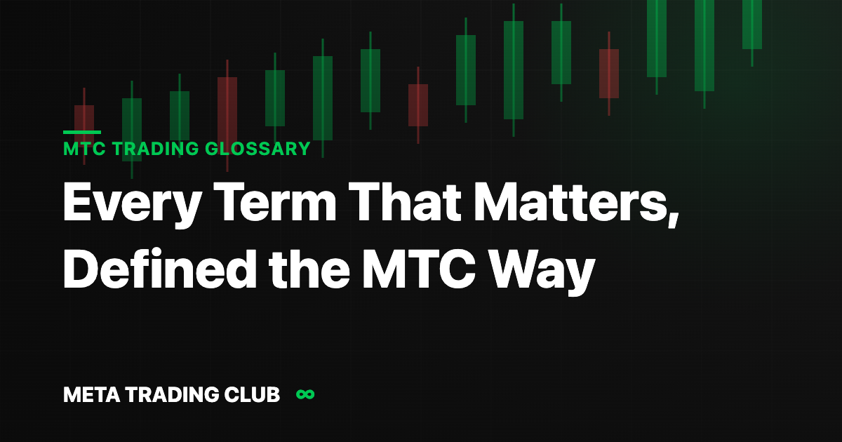 MTC Trading Glossary — every trading term defined the MTC way
