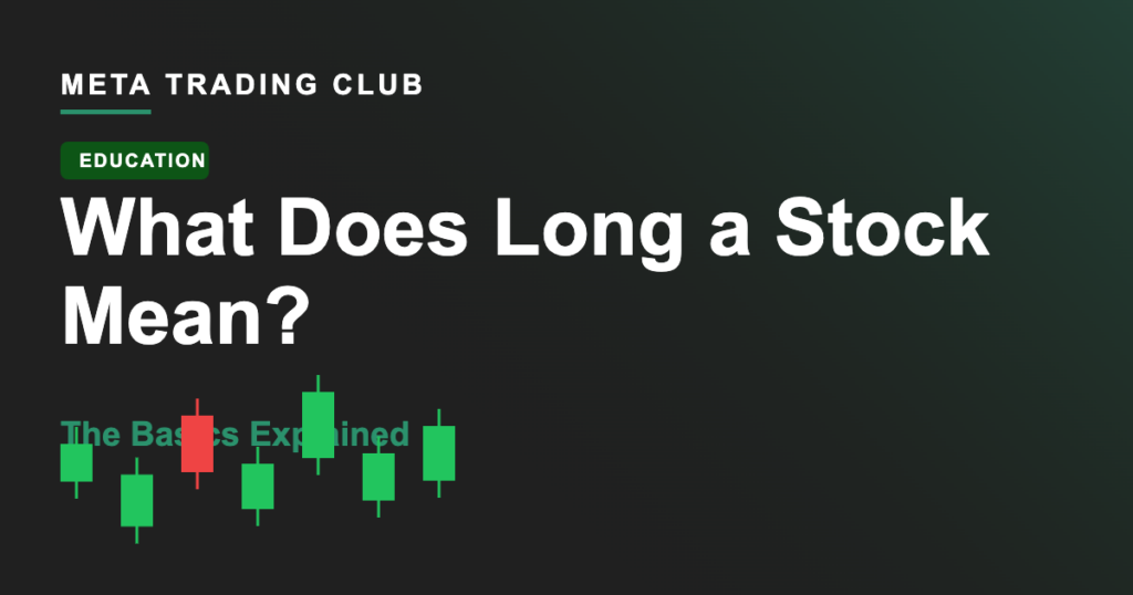 What Does It Mean to Be Long a Stock?