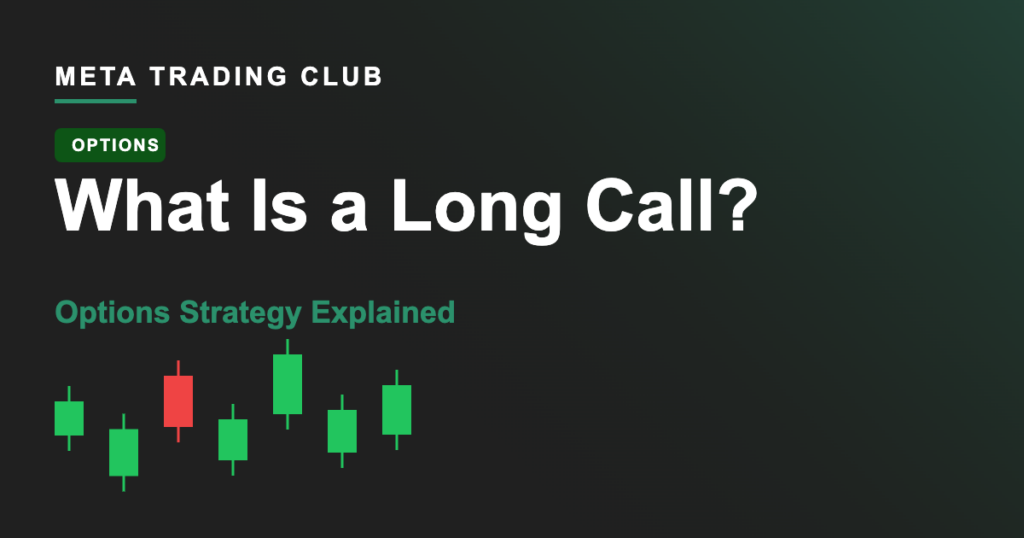 What Is a Long Call? Options Strategy Explained