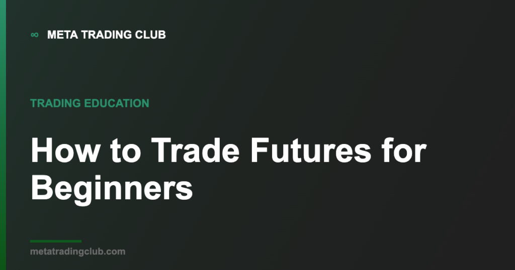 How to trade futures for beginners — MTC trading education