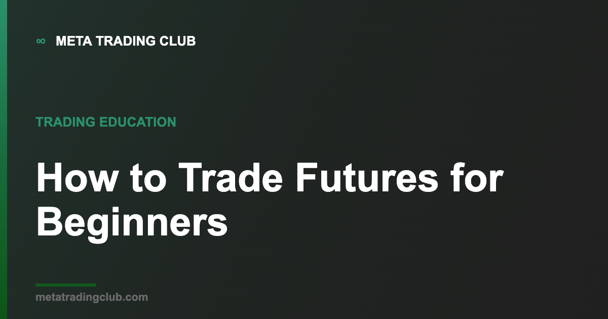 How to trade futures for beginners — MTC trading education