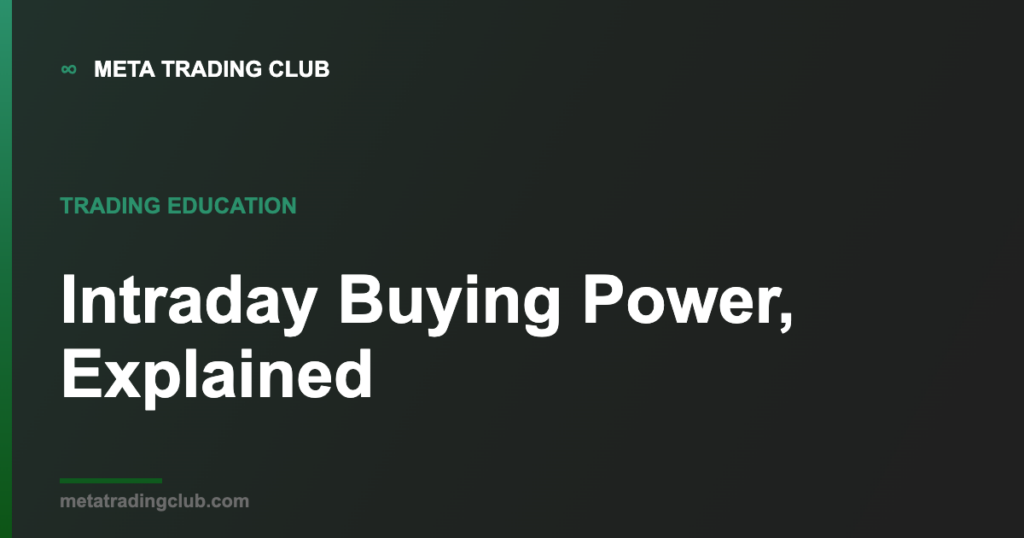 Intraday buying power explained — MTC trading education