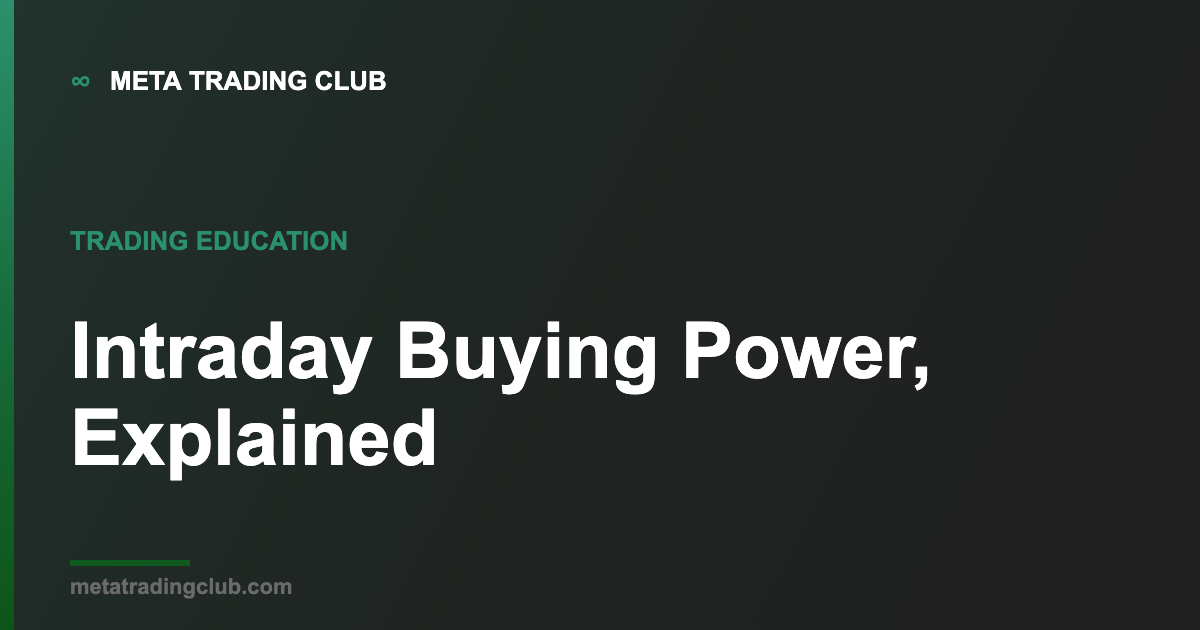Intraday buying power explained — MTC trading education