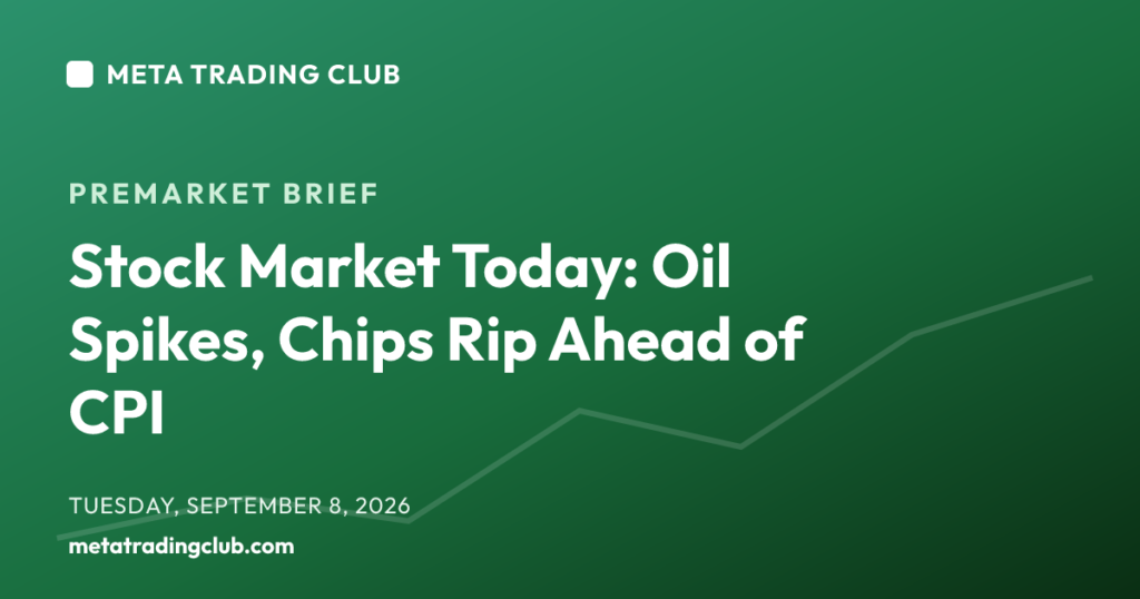 Stock Market Today: Oil Spikes, Chips Rip Ahead of CPI — MTC Premarket Brief