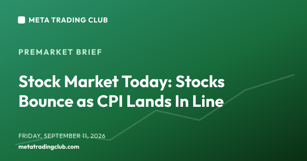 Stock Market Today: Stocks Bounce as CPI Lands In Line — MTC Premarket Brief