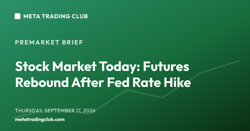 Stock Market Today: Futures Rebound After Fed Rate Hike — MTC Premarket Brief