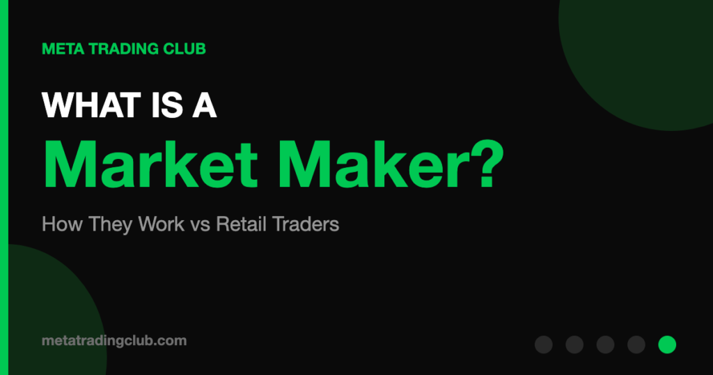 WHAT IS A Market Maker? - How They Work vs Retail Traders - Meta Trading Club