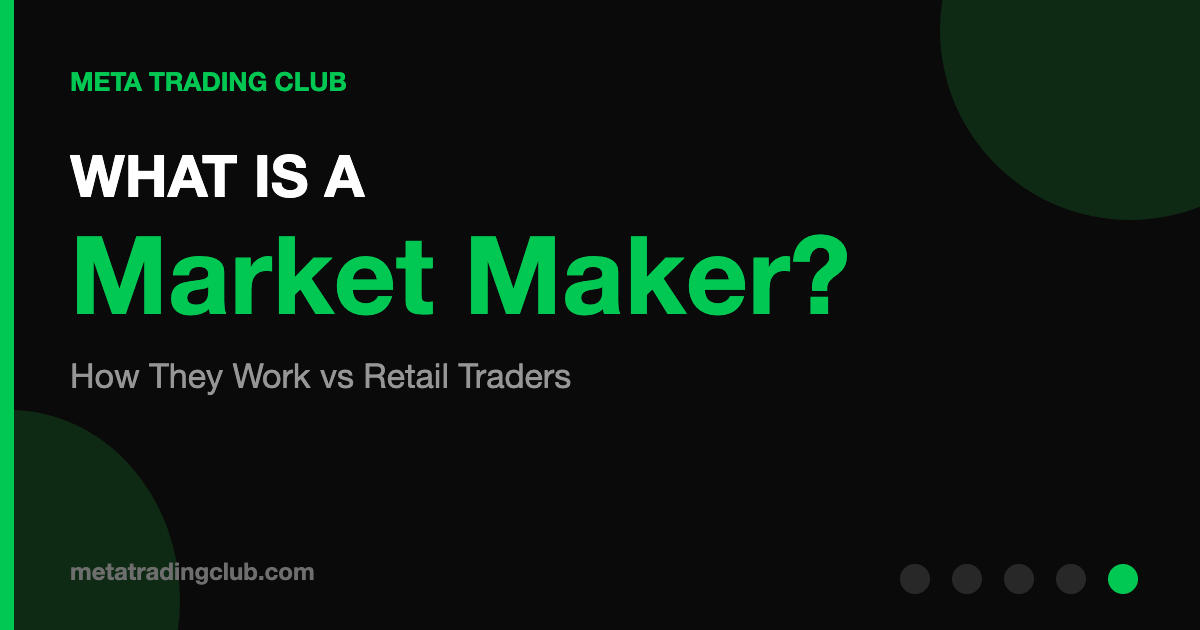 WHAT IS A Market Maker? - How They Work vs Retail Traders - Meta Trading Club